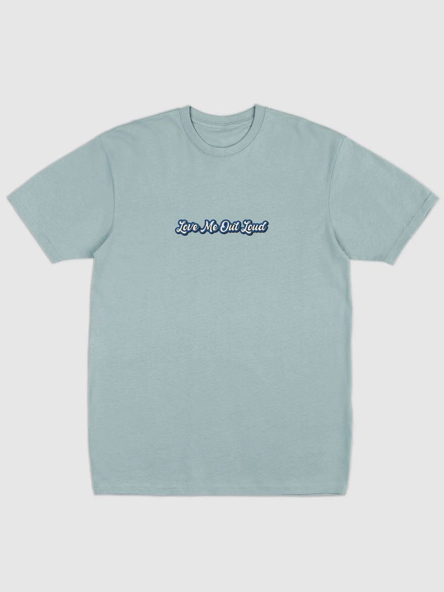Love Me Out Loud T Shirt product image (4)