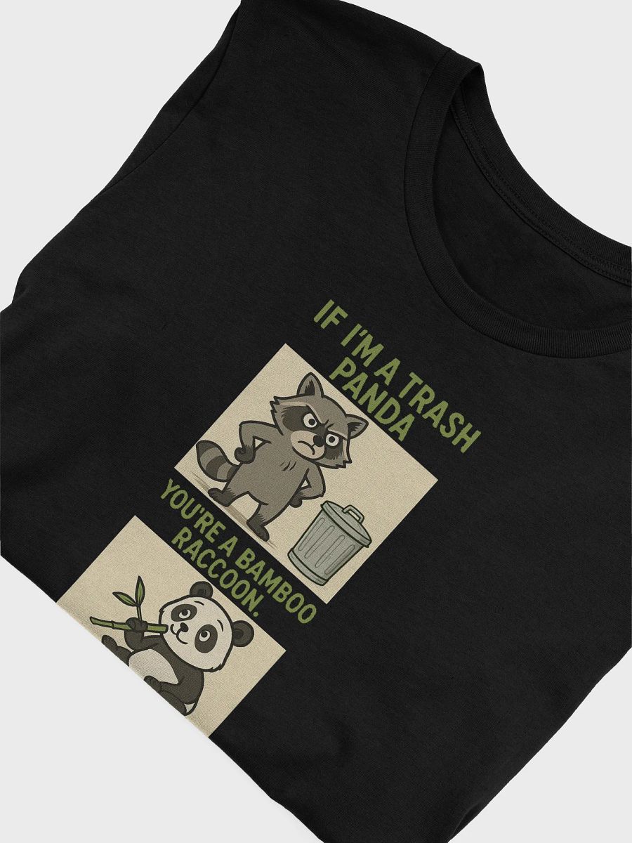 If I'm A Trash Panda You're A Bamboo Raccoon Tee product image (5)