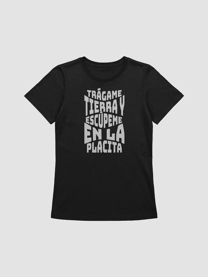 Trágame Tierra y Escúpeme en la Placita Camiseta de Mujer product image (1)