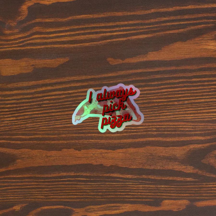 I Always Pick Pizza Holographic Sticker product image (5)