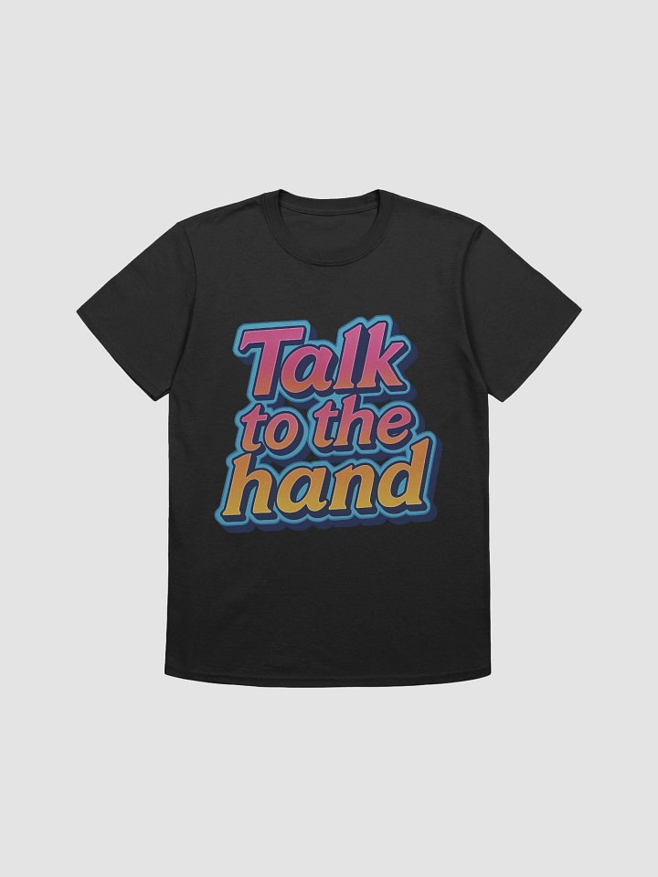 Talk to the Hand T-Shirt product image (1)