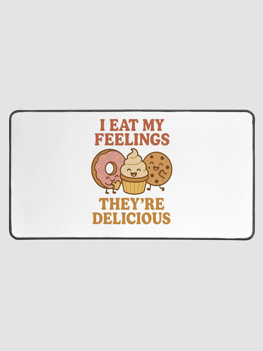 I Eat My Feelings, They're Delicious. Desk Mat product image (1)