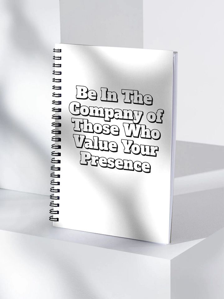 Be In The Company of Those Who Value Your Presence Sprial Notebook product image (1)