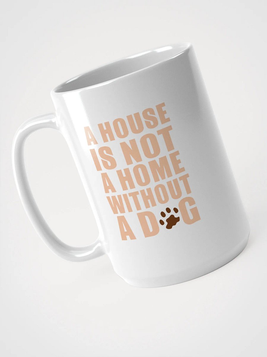 A home without a dog - mug product image (3)