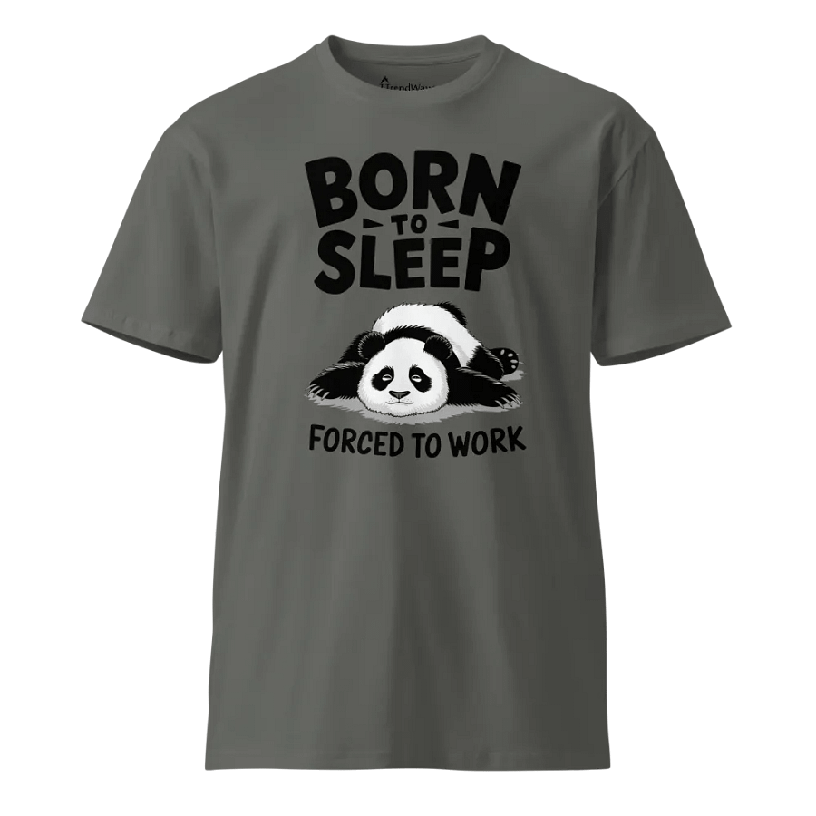 BORN TO SLEEP, FORCED TO WORK - 🐼 Panda Front Design as Colour Unisex Premium T-Shirt product image (1)