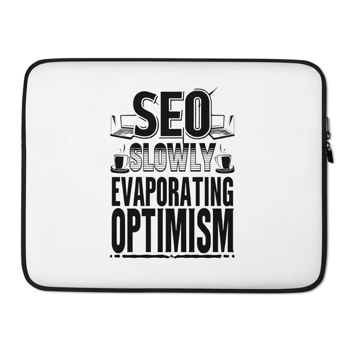 SEO - Slowly Evaporating Optimism Laptop Sleeve product image (2)