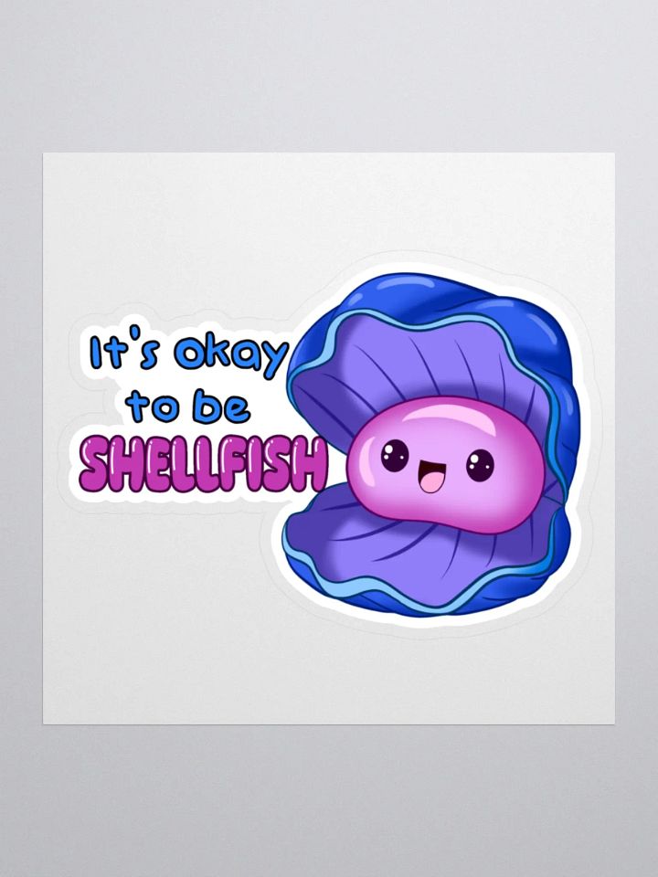 It's okay to be shellfish - sticker product image (1)