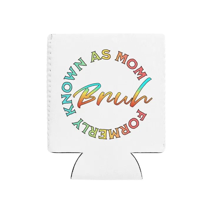 Formerly Known As Mom Bruh Can Cooler product image (1)