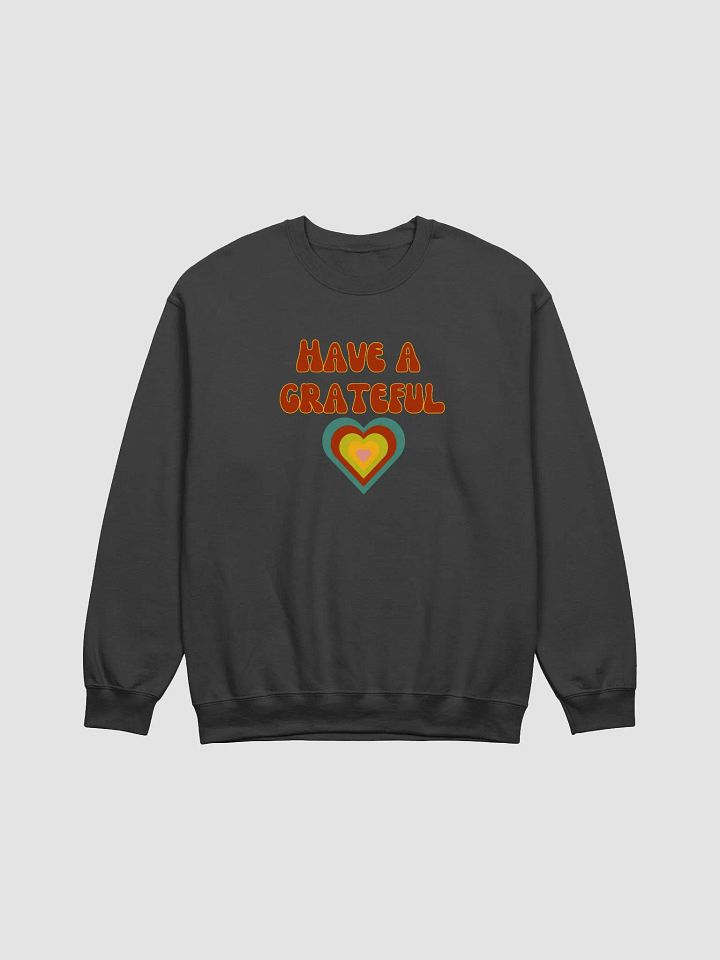 Have a Grateful Heart Sweatshirt product image (1)
