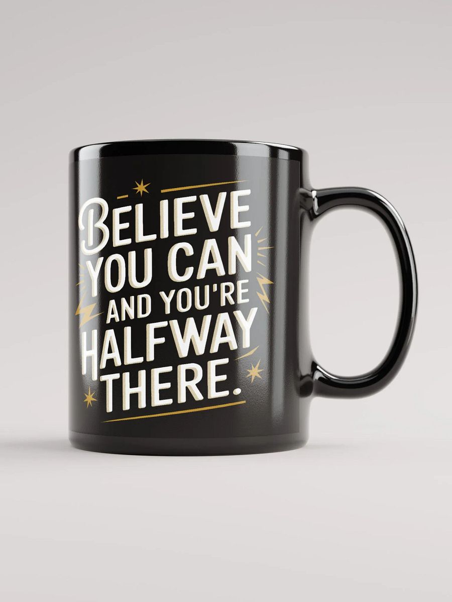 "Believe You Can And You're Halfway There" #Motivational Glossy Black Mug product image (1)