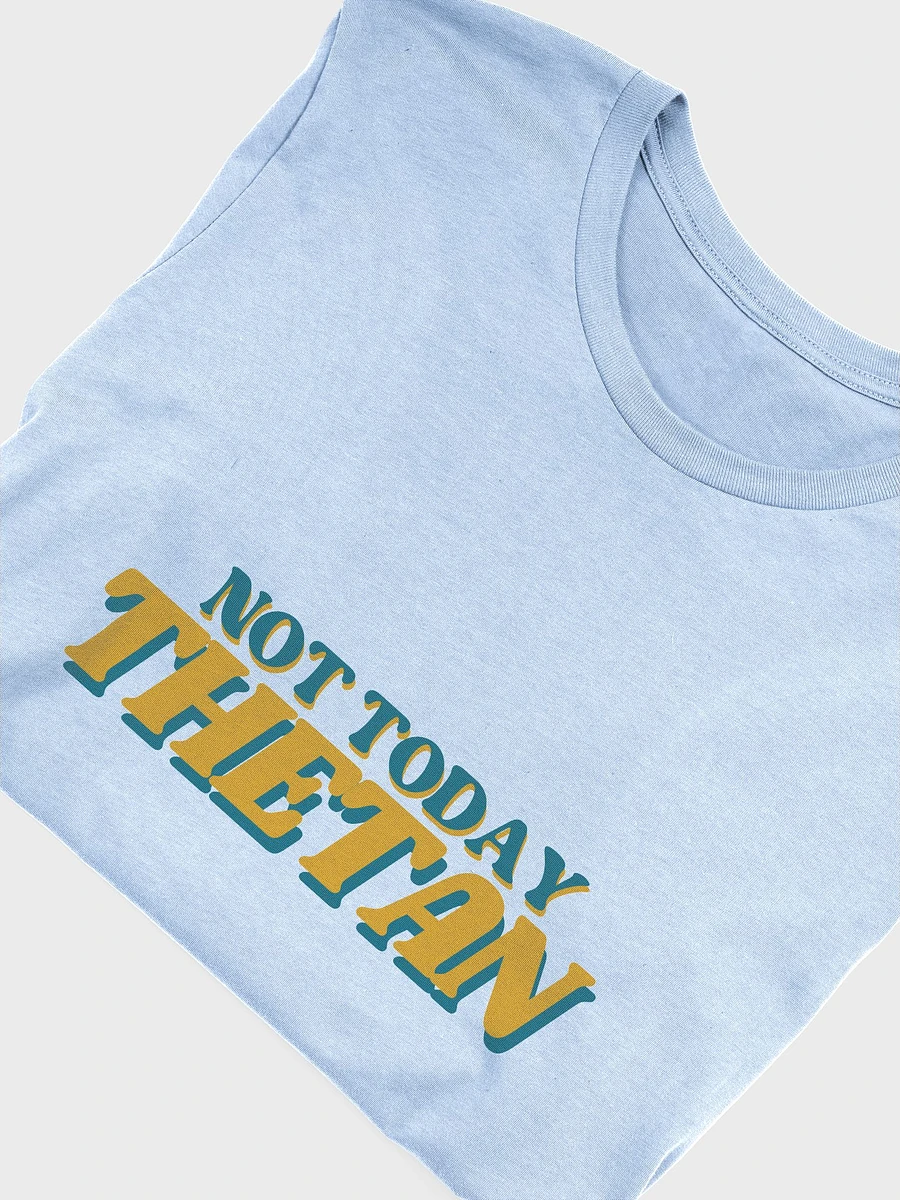 Not Today Thetan Super Soft Tee (Retro Version) product image (54)