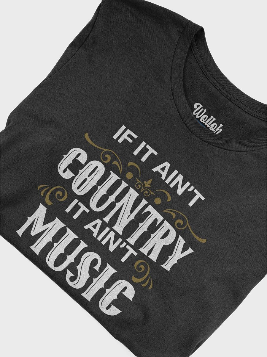 If It Ain't Country, It Ain't Music – Funny T-Shirt for Country Music Fans product image (6)