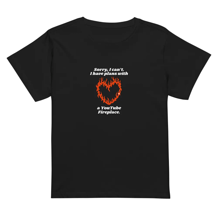 Flaming Heart - Sorry, I Can't. I Have Plans With a YouTube Fireplace | High Waisted Tee product image (1)