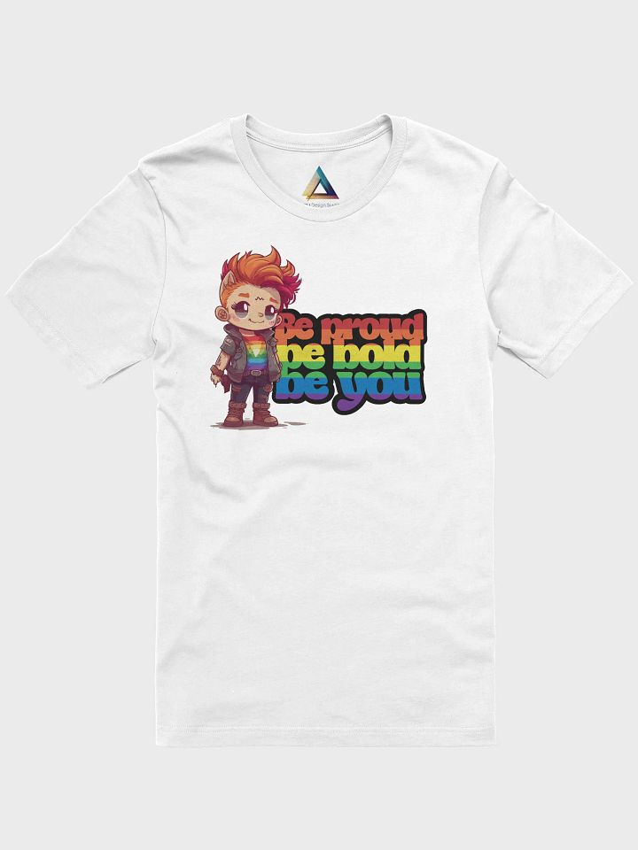 Be proud, be bold, be you T-Shirt product image (1)