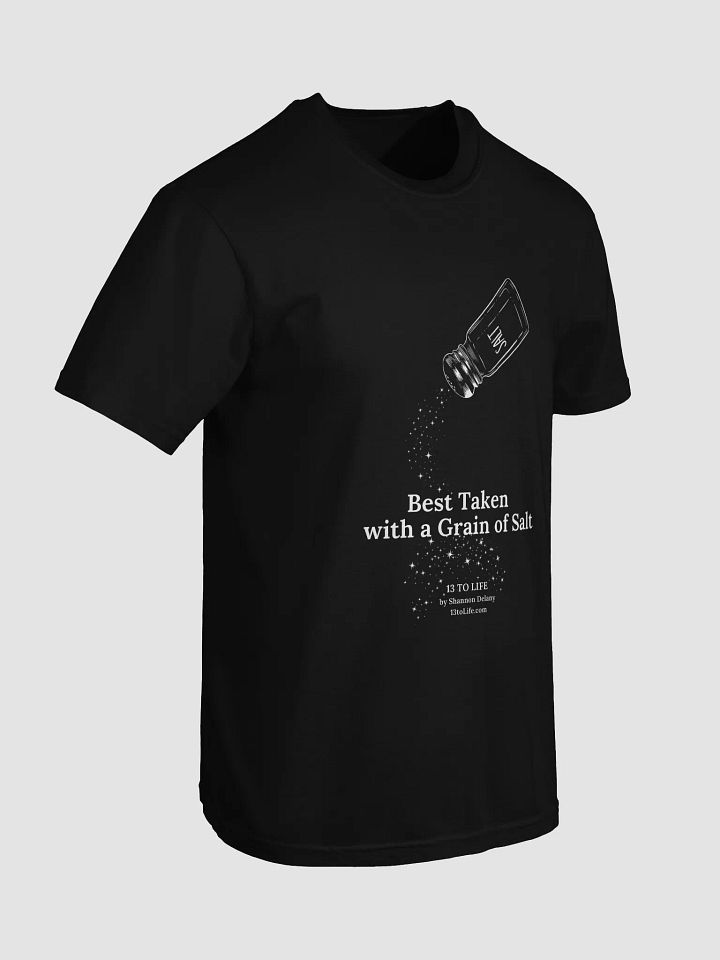 Best Taken with a Grain of Salt – 13 TO LIFE T-shirt – White Print on Color product image (25)