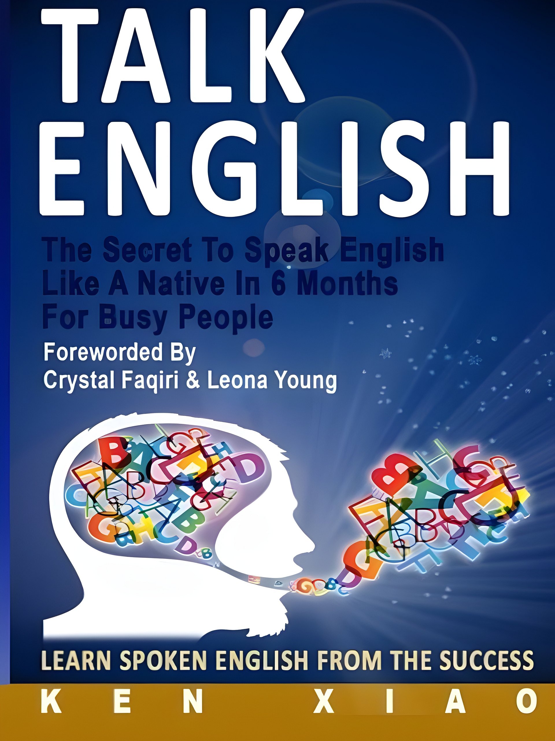 Talk English: The Secret To Speak English Like A Native In 6 Months For Busy People, Learn Spoken English From The Success by Ken Xiao product image (1)