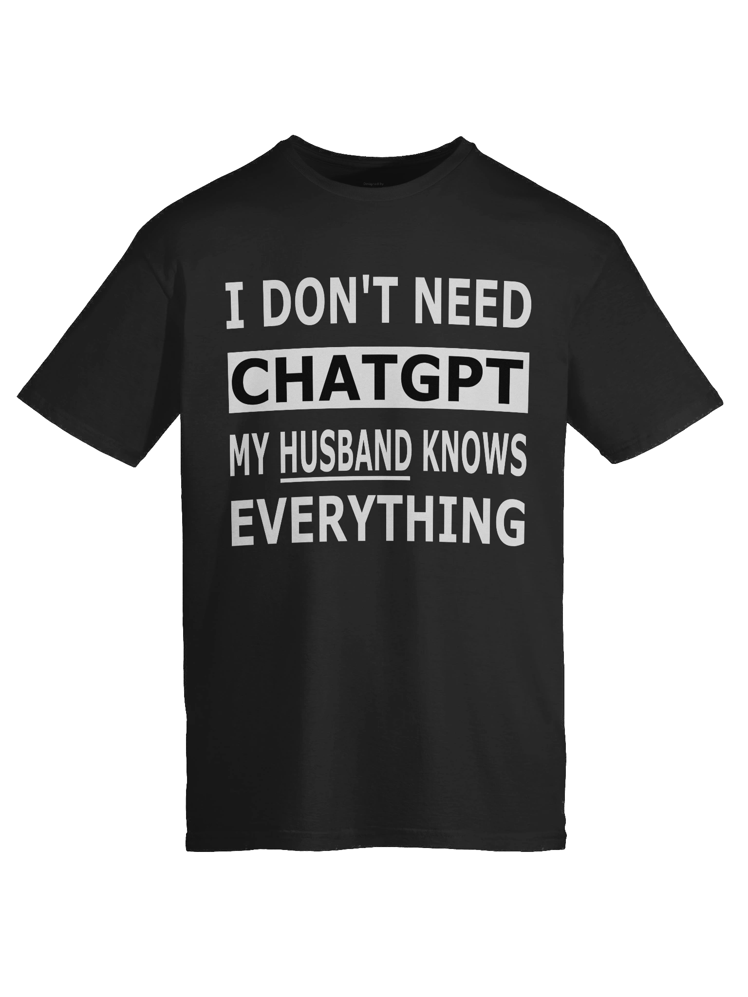 I Do not Need ChatGPT My Husband Knows Everything – Couples Humor Tee Edition product image (9)