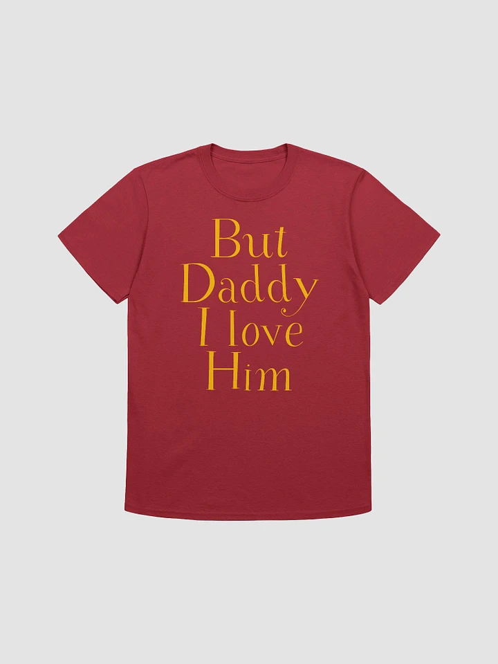 But Daddy I Love Him Unisex T-Shirt V16 product image (1)