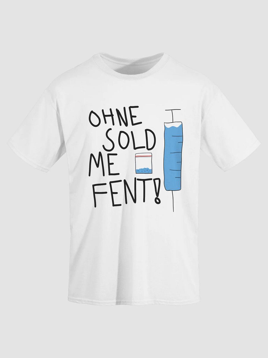 Ohne sold me fent! T-shirt product image (3)
