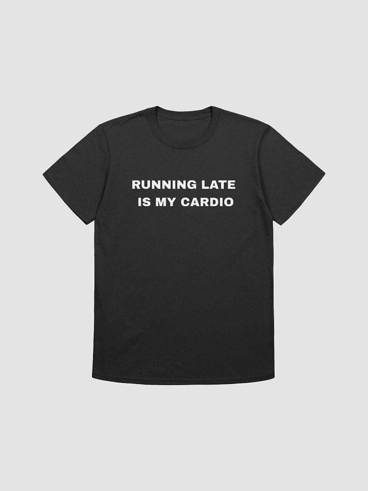 RUNNING LATE IS MY CARDIO product image (5)