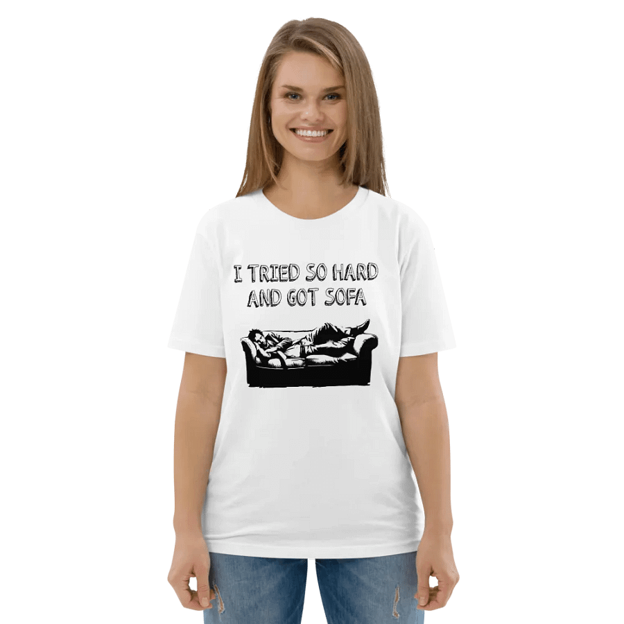New!! Introducing the “I Tried So Hard And Got Sofa” Shirt! product image (5)