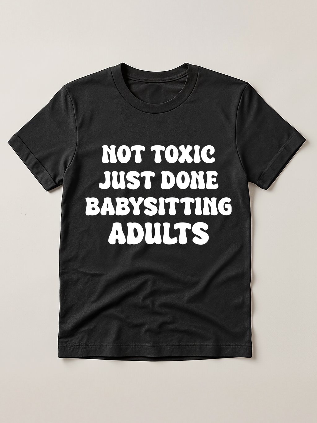 Not Toxic Just Done Babysitting Adults T-Shirt product image (1)
