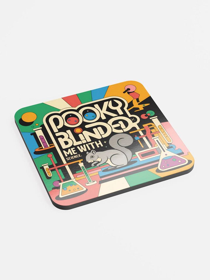 Coaster or micro art piece: pooky blinded me with science product image (2)
