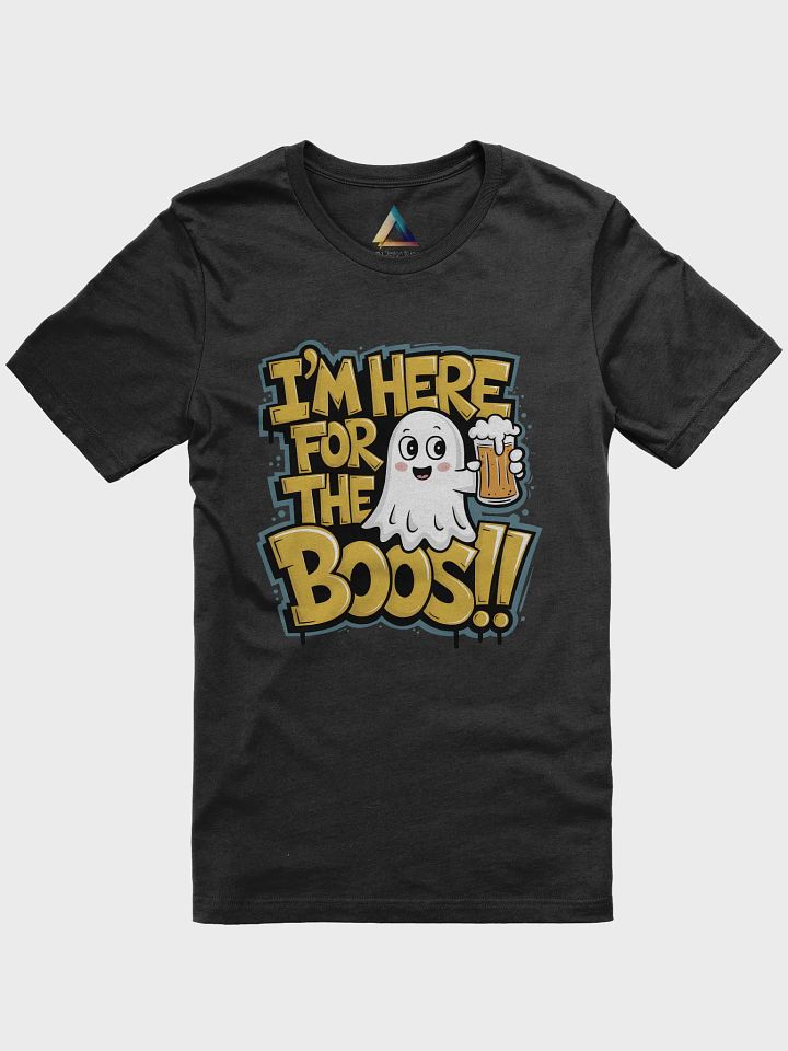 I'm here for the BOOS!! T-shirt product image (1)