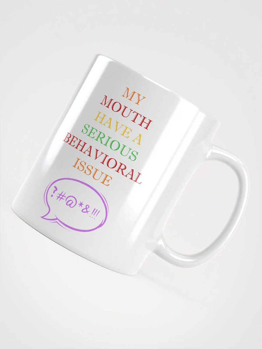 My Mouth Have A Serious Behavioral Issue White Mug product image (12)