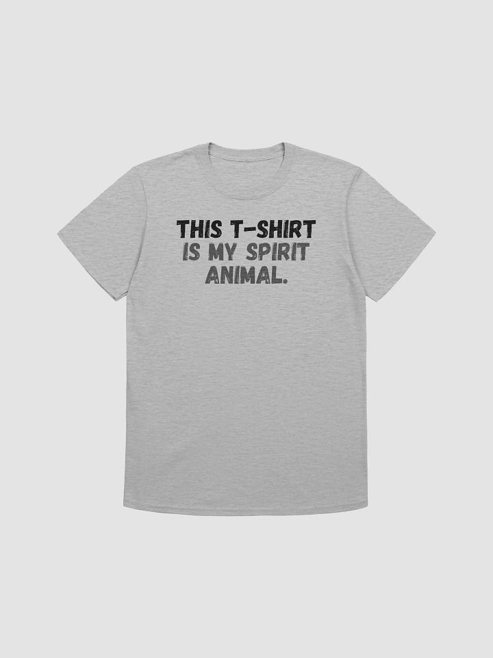 This t-shirt is my spirit animal. product image (1)