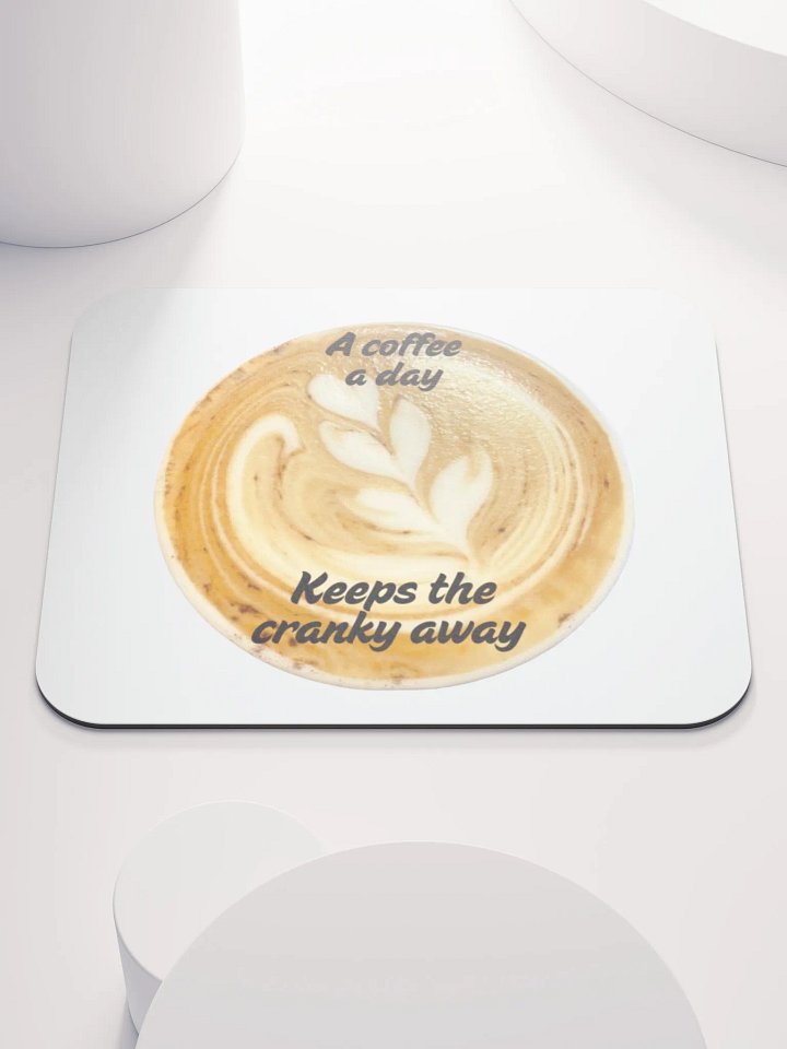 A Coffee a Day Keeps the Cranky Away mousepad! product image (1)