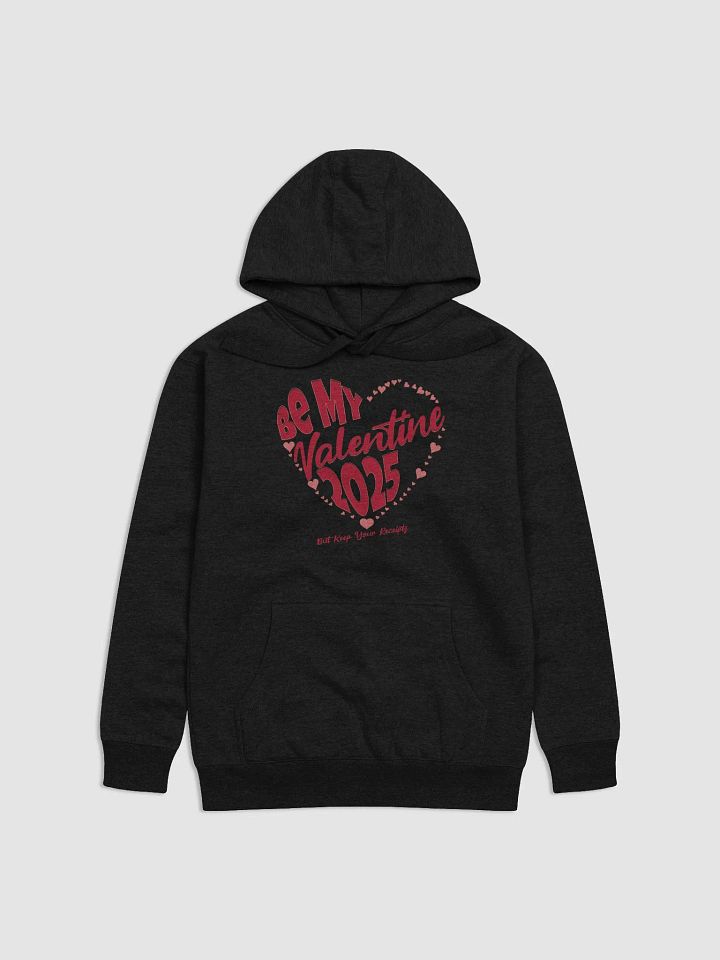 Be My Valentine 2025 But Keep Your Receipts Hoodie product image (1)