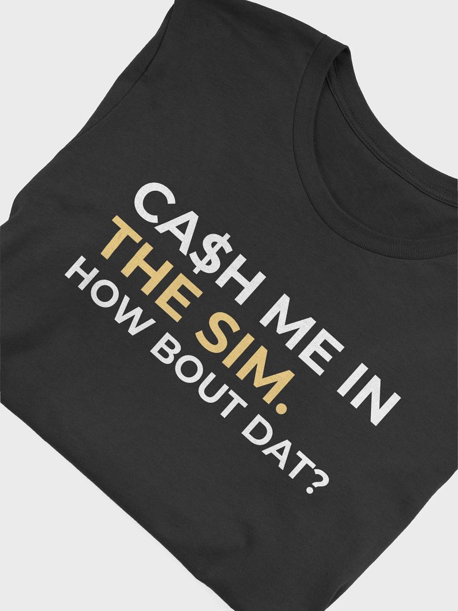 Cash Me in the Sim. Stylish Tee product image (5)