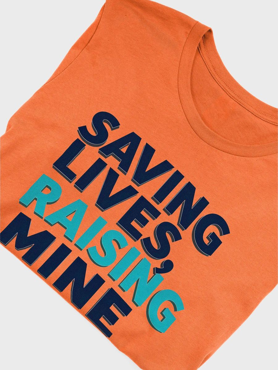 Saving Lives, Raising Mine T-Shirt product image (47)