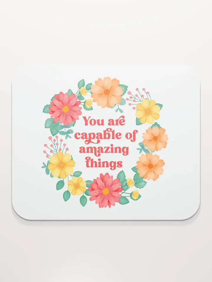 You are capable of amazing things - Mouse Pad White product image (1)