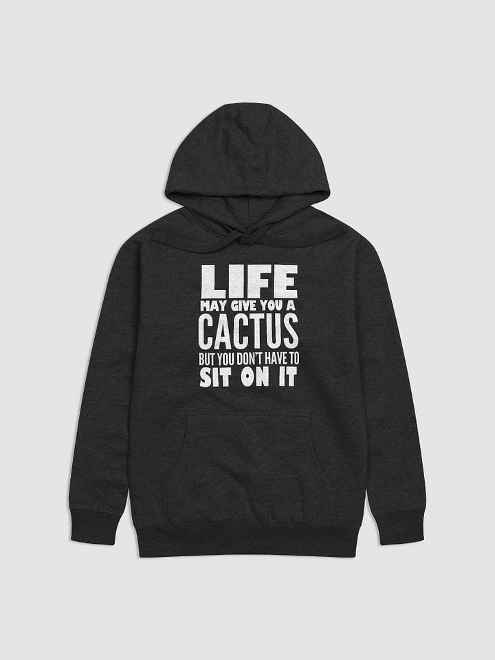 Life May Give You A Cactus But You Don't Have To Sit On It product image (2)