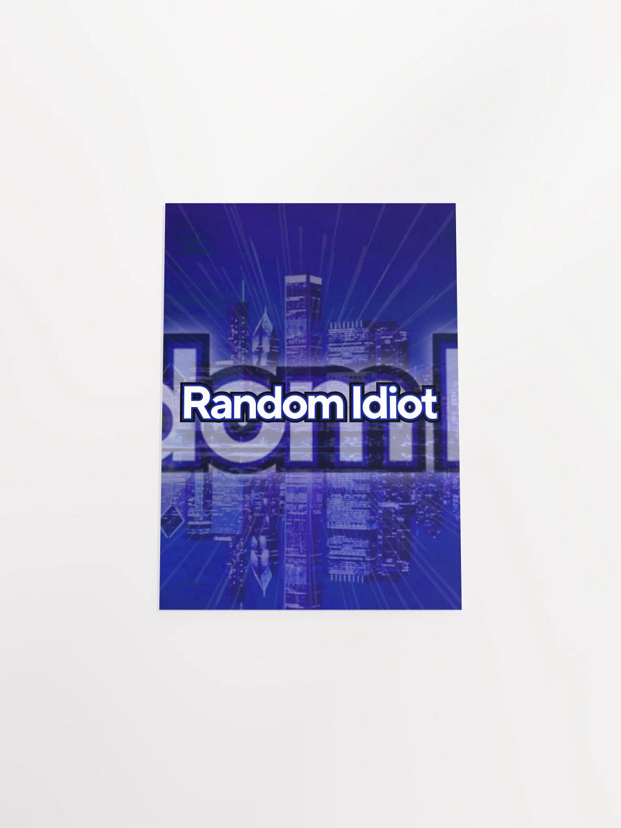 Random Idiot Enhanced Matte Paper Poster product image (51)
