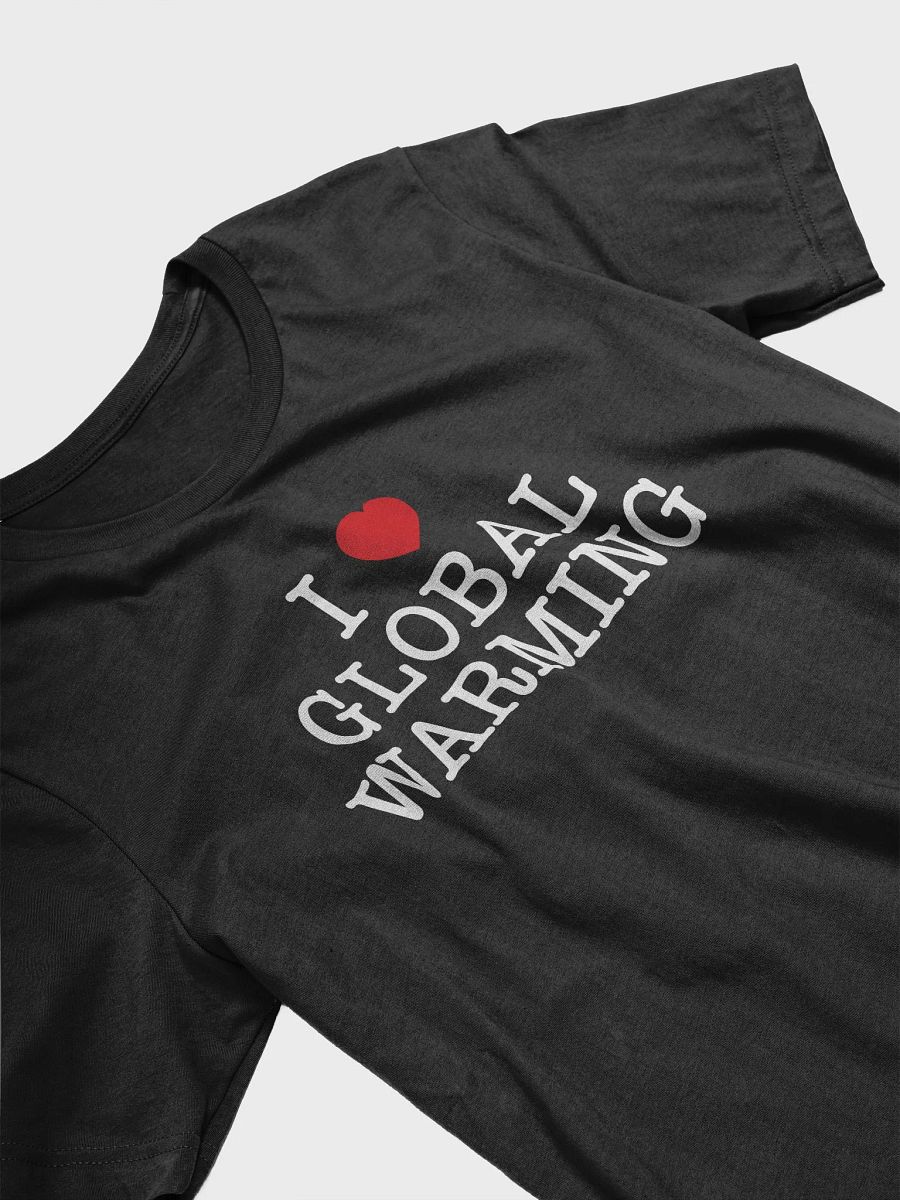 I LOVE GLOBAL WARMING - Tee product image (3)