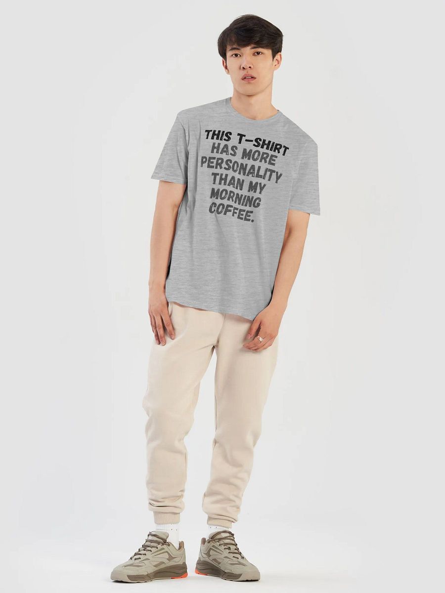 This t-shirt has more personality than my morning coffee. product image (14)