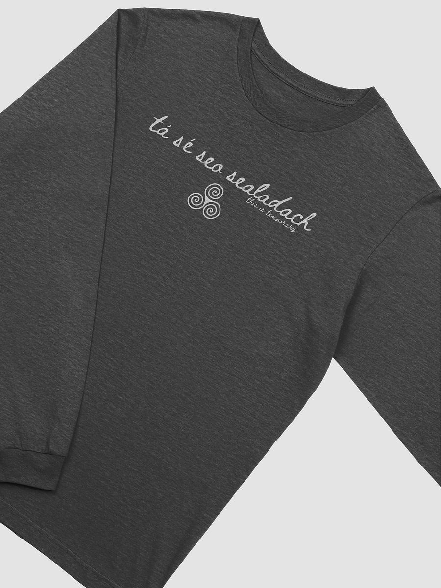 Tá Sé Seo Sealadach (This is Temporary) Long Sleeve Tee product image (23)
