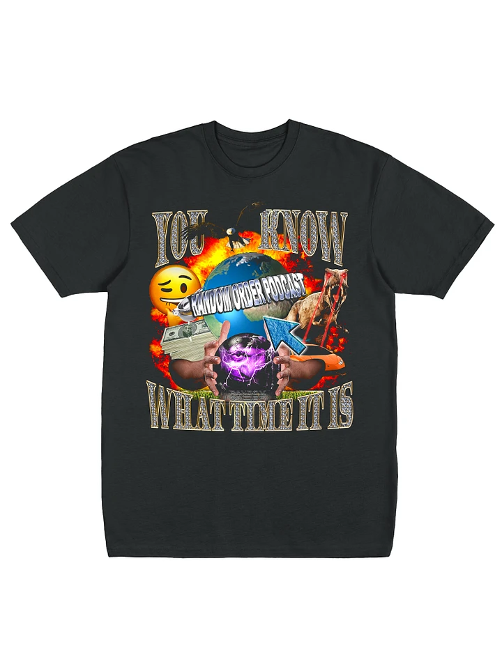 YOU KNOW WHAT TIME IT IS TEE product image (1)