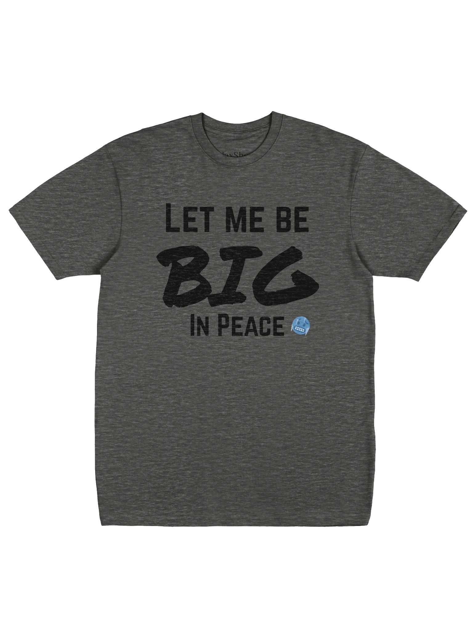 Let me be BIG in peace T-Shirt product image (1)