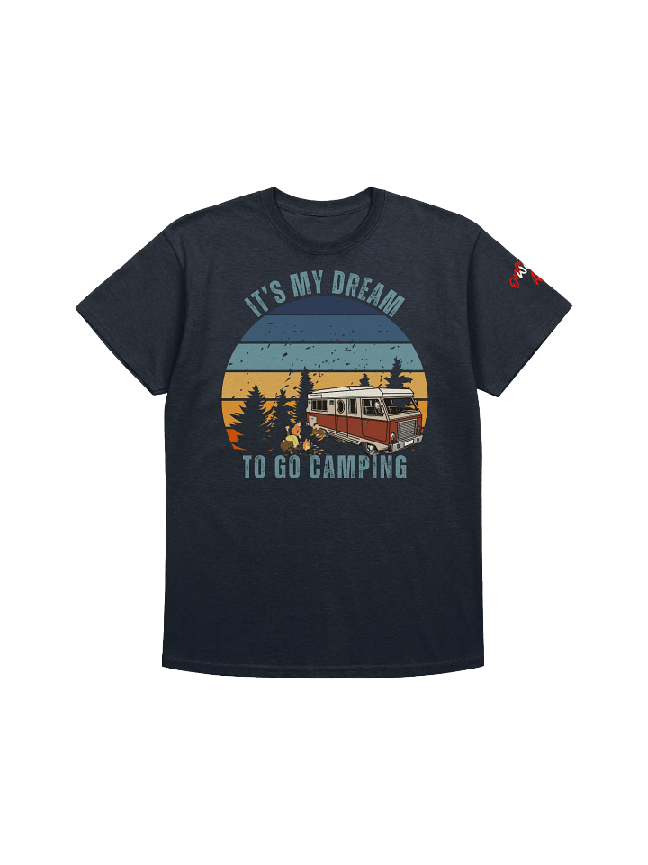 IT's My Dream To Go Camping Tee Class A product image (1)