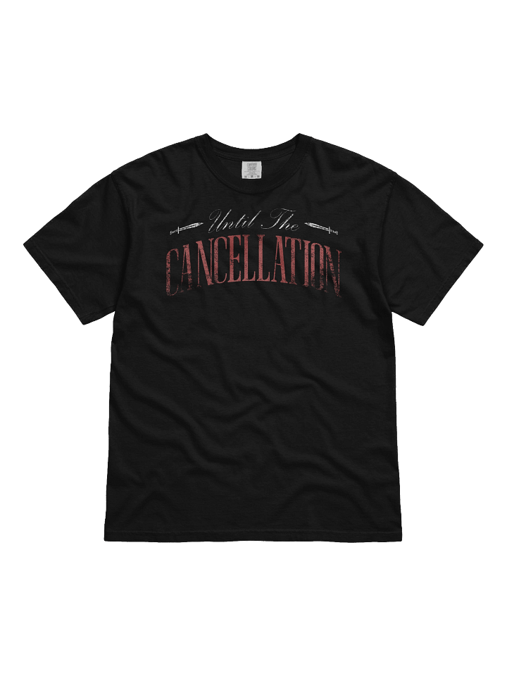 Until the cancellation T-Shirt. product image (1)