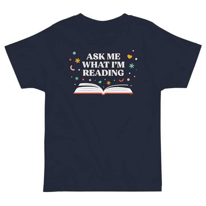Ask Me What I'm Reading Toddler T-Shirt product image (1)