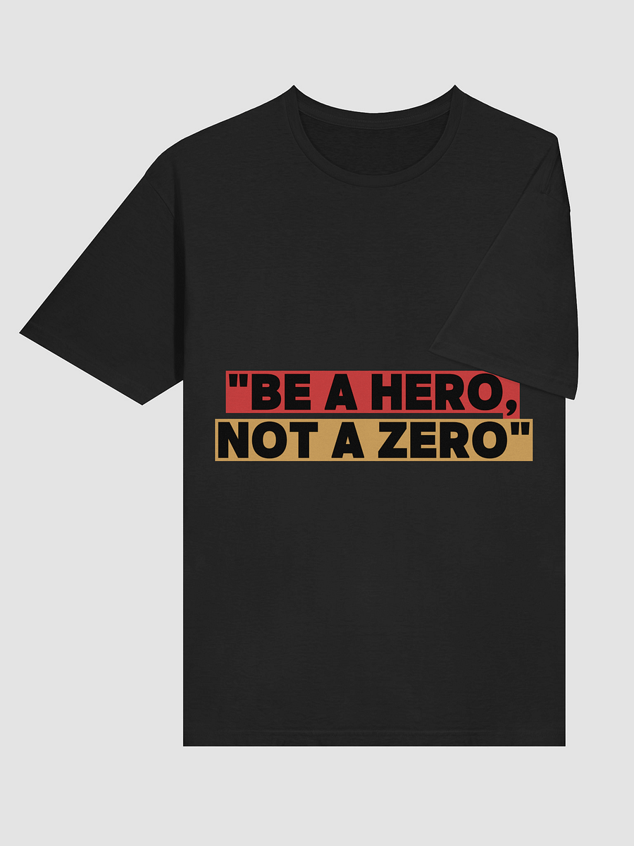 HERO, NOT A ZERO Unisex T-Shirt product image (6)