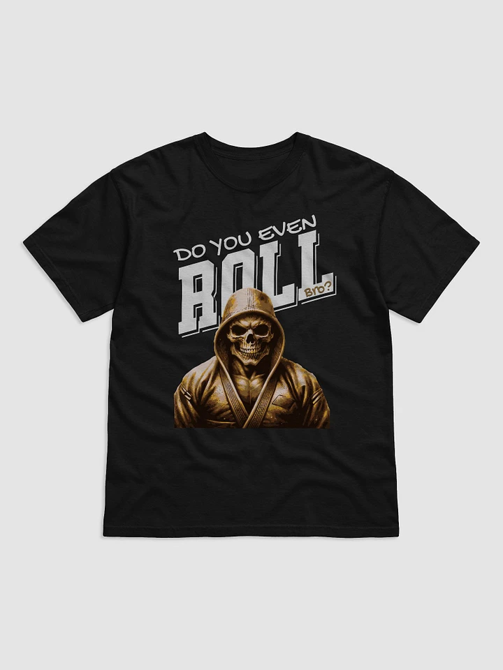 Do You Even Roll BJJ T-Shirt product image (1)