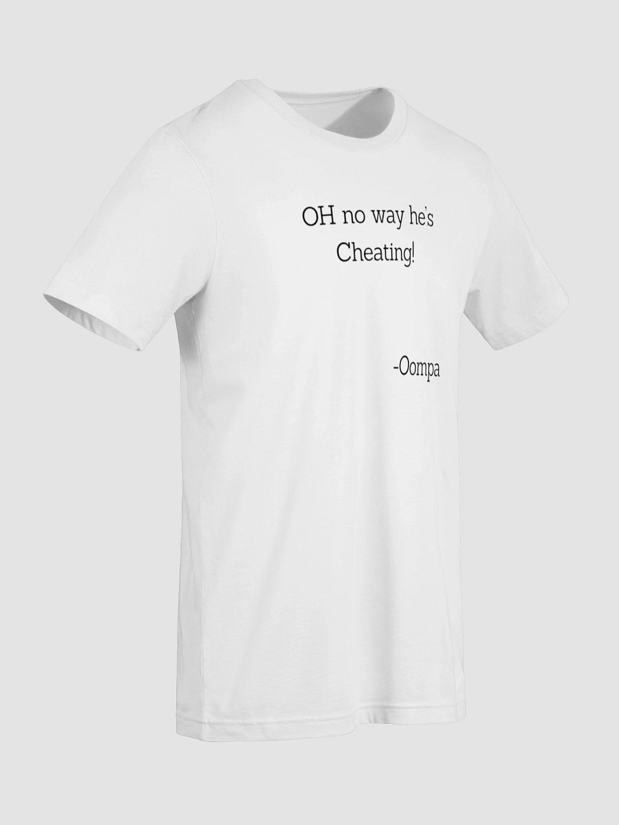 "OH no way he's Cheating!" T-Shirt product image (9)