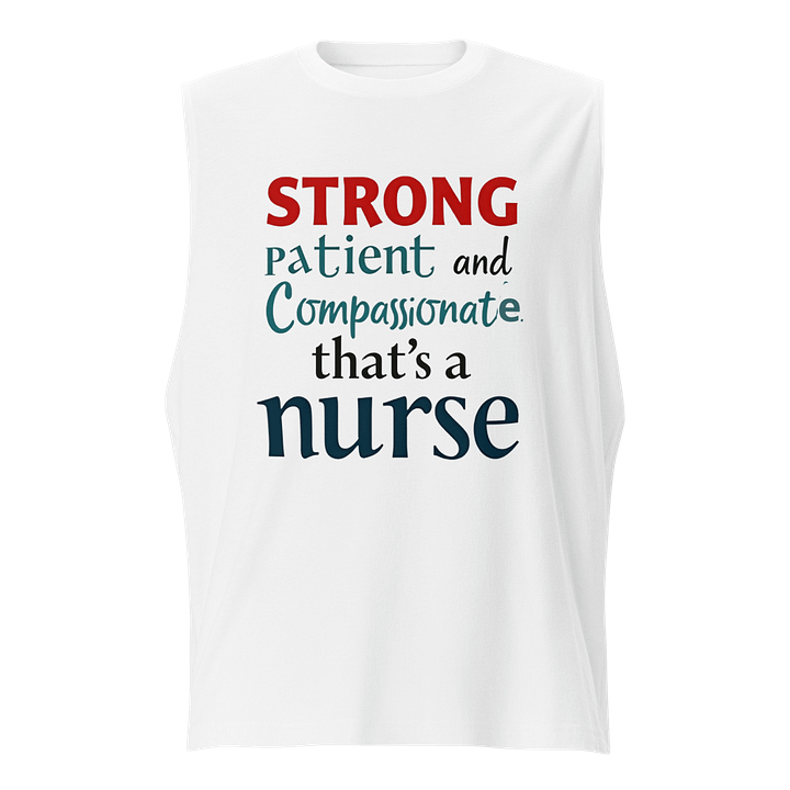 STRONG, patient and compassionate, Nurse Muscle Tank product image (1)