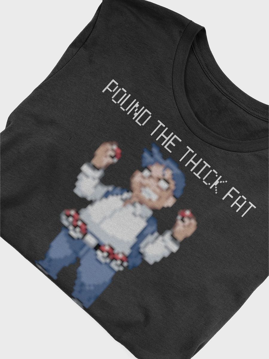 Pound the Thick Fat - Front & Back product image (5)